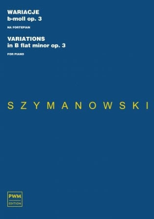 Szymanowski Variations in B Flat Minor Op. 3 for Piano PWM