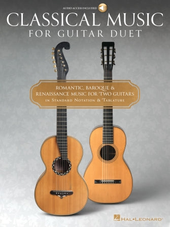 Classical Music for Guitar Duet: Romantic, Baroque & Renaissance Music for Two Guitars in Standard Notation & Tablature