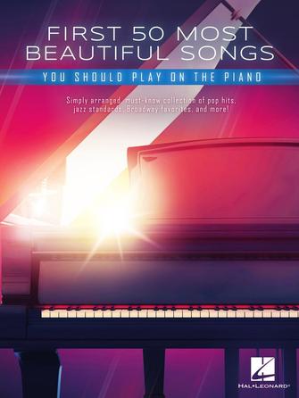 First 50 Most Beautiful Songs You Should Play on the Piano
