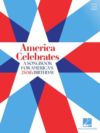 America Celebrates A Songbook for America's 250th Birthday