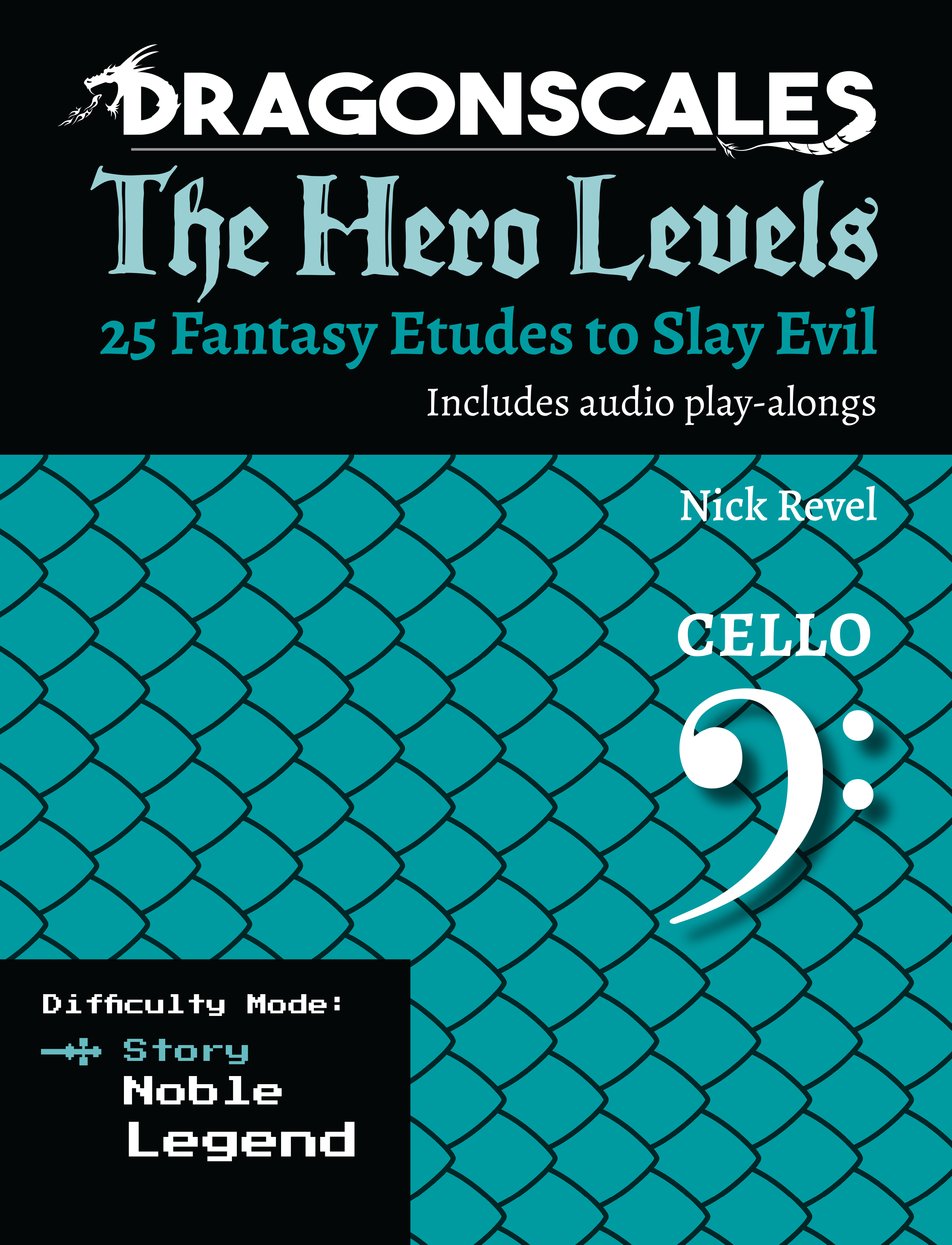 Revel: DragonScales The Hero Levels 25 Fantasy Etudes to Slay Evil, Cello Story (Level 1)