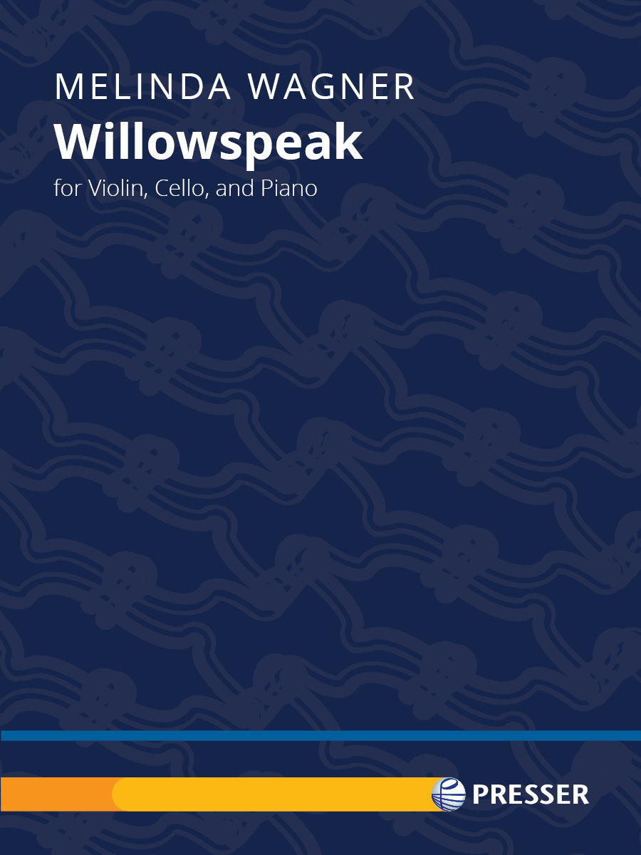 Willowspeak for piano trio, score and parts, by Melinda Wagner, Theodore Presser 114-42583