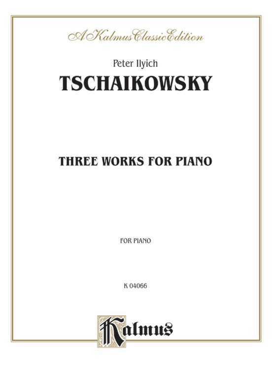Tchaikovsky: Three Works for Piano
