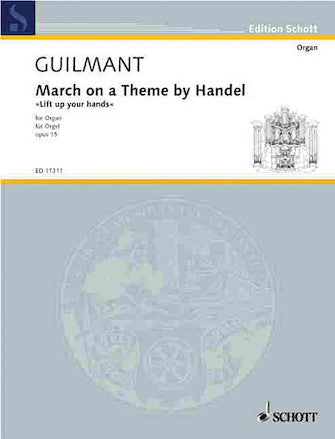 Guilmant: March on a Theme by Handel, Op. 15 “Lift Up Your Heads”