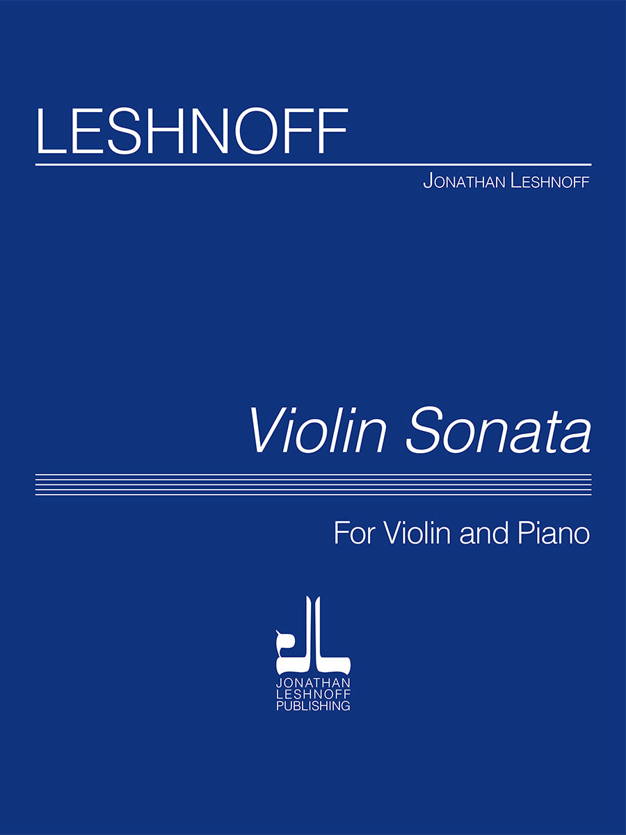 Violin Sonata for violin and piano, score and parts, by Jonathan Leshnoff, Leshnoff Publishing 494-03335