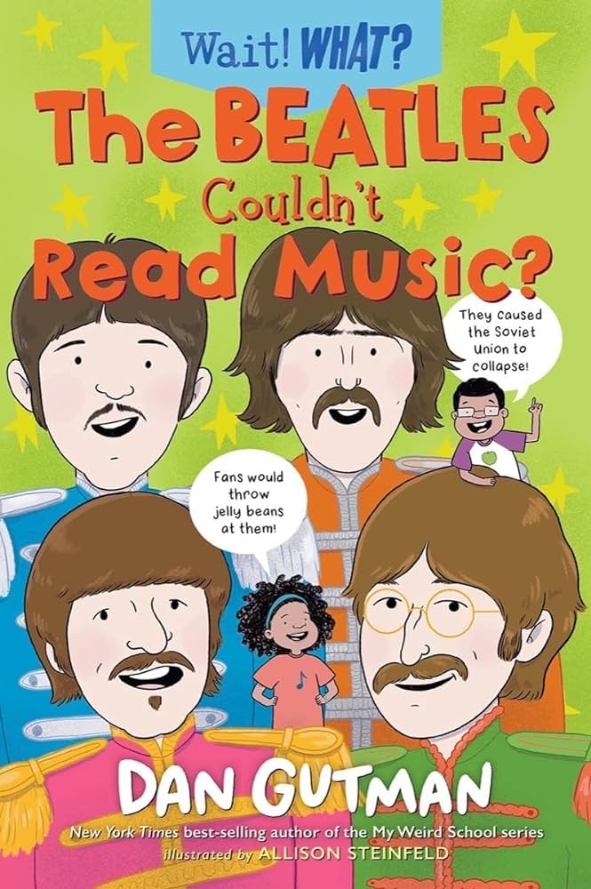 The Beatles Couldn't Read Music? by Dan Gutman