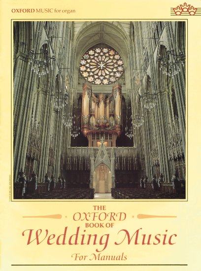 The Oxford Book of Wedding Music for Manuals, compiled by Malcolm Archer, Oxford University Press 9780193751231