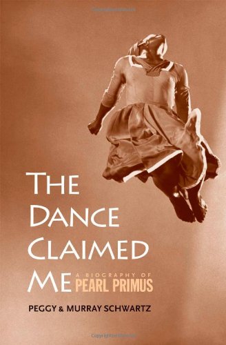 The Dance Claimed Me: A Biography of Pearl Primus