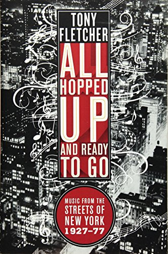 All Hopped Up and Ready to Go - Music from the Streets of New York 1927-77