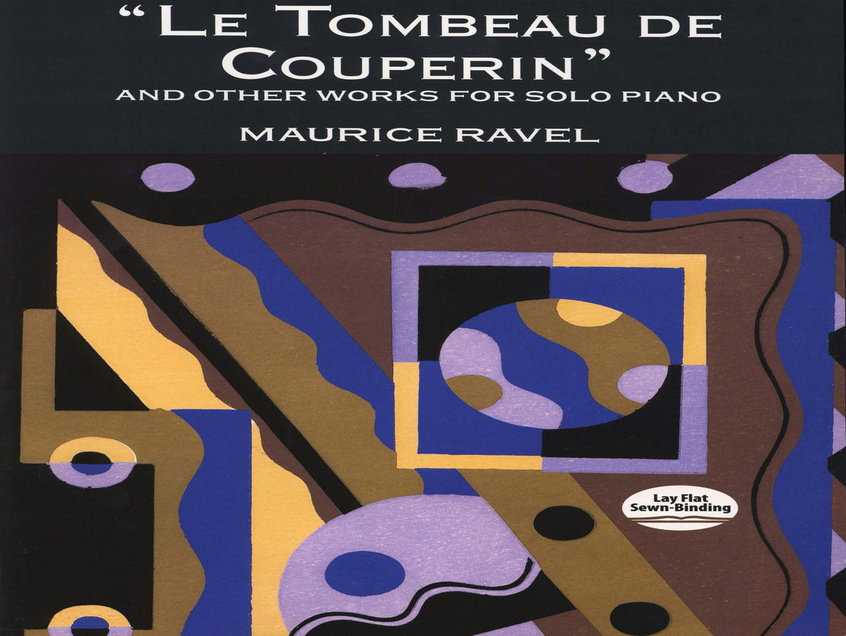 Ravel Le Tombeau de Couperin and Other Works for Solo Piano