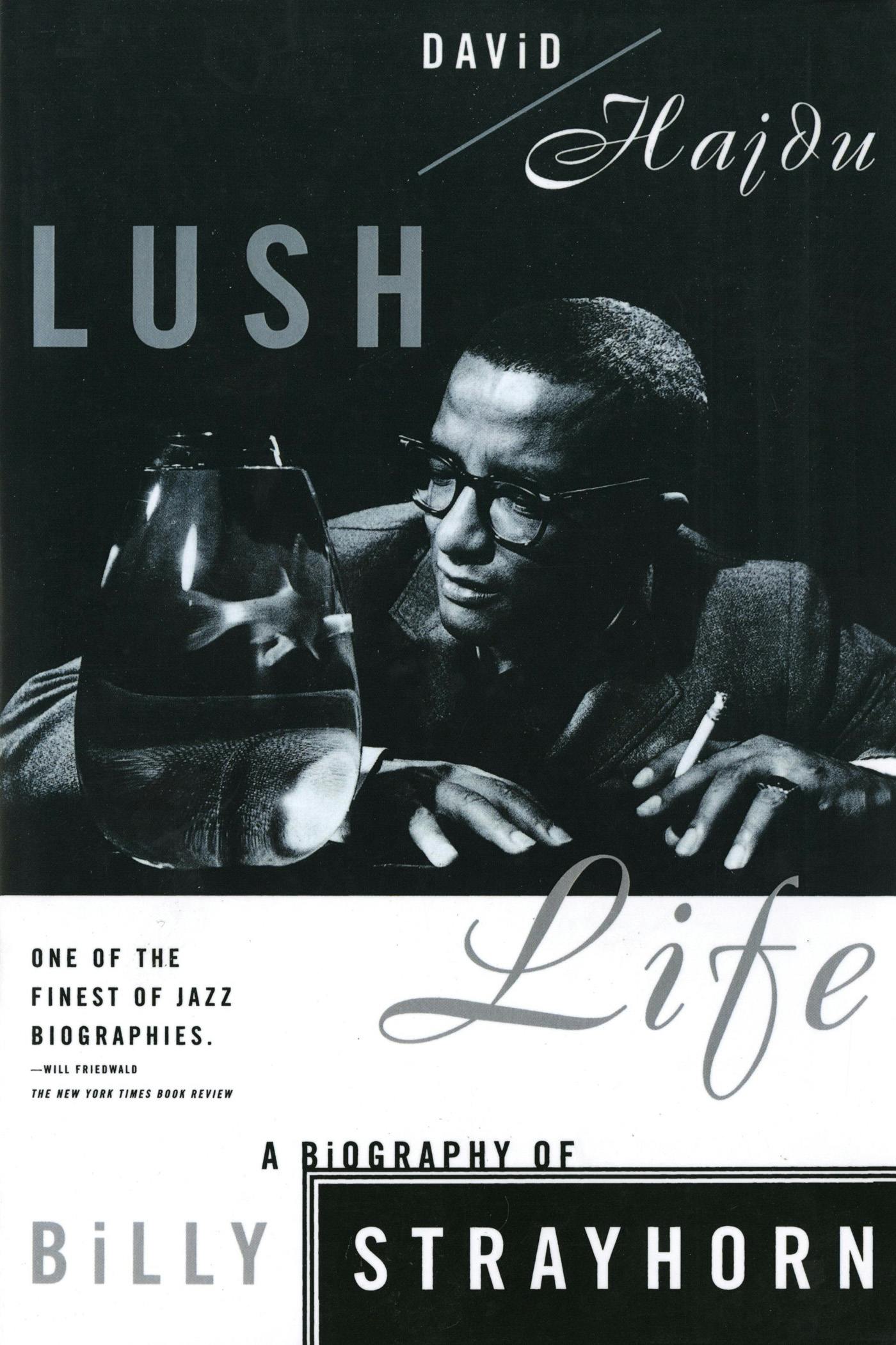 Lush Life A Biography of Billy Strayhorn