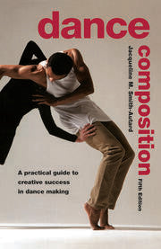 Dance Composition A Practical Guide to Creative Success in Dance Making 5th Edition