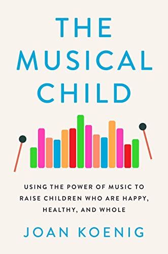 Clearance: The Musical Child: Using the Power of Music to Raise Children Who Are Happy, Healthy, and Whole