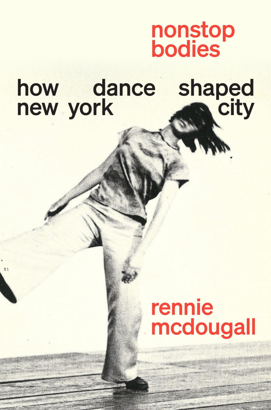 Nonstop Bodies How Dance Shaped New York City