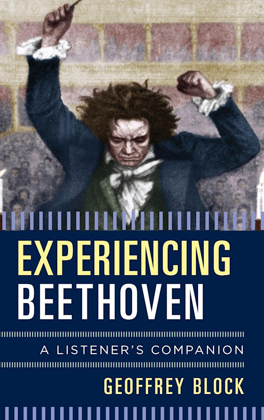 Experiencing Beethoven: A Listeners Companion