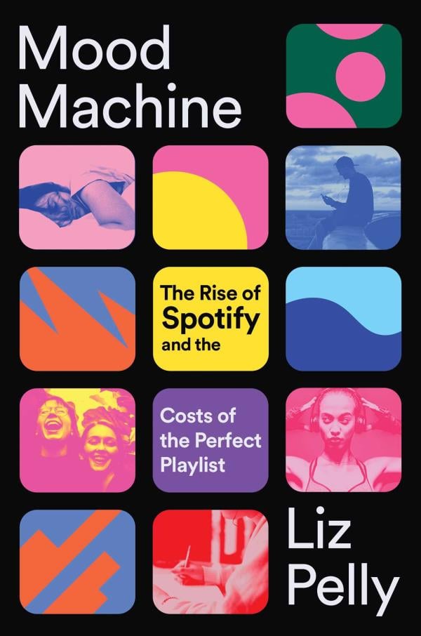 Clearance: Mood Machine: The Rise of Spotify and the Costs of the Perfect Playlist