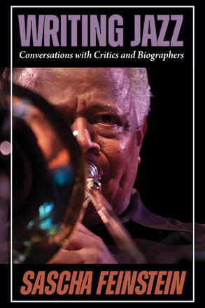 Writing Jazz Conversations with Critics and Biographers