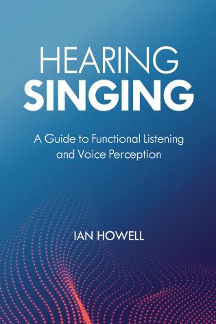 Hearing Singing A Guide to Functional Listening and Voice Perception