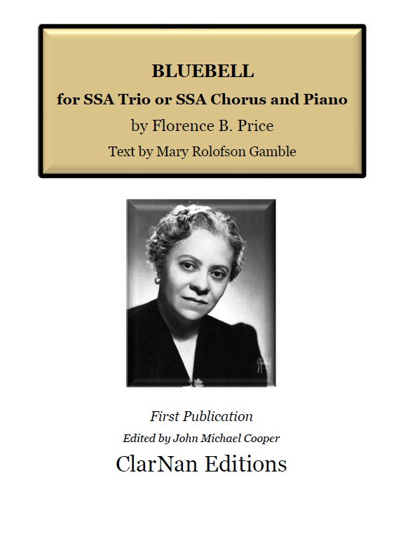 Florence Price: Bluebell for SSA Trio or SSA Chorus and Piano, edited by John Michael Cooper, ClarNan Editions C153