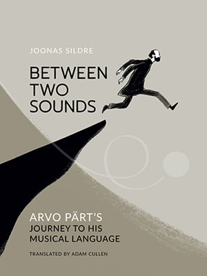 Between Two Sounds Arvo Pärt’s Journey to His Musical Language