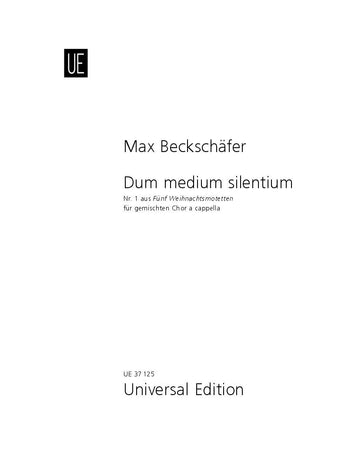 Beckschafer: Dum medium silentium for mixed choir (SATB) a cappella