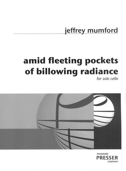 Mumford Amid Fleeeting Pockets Of Billowing Radiance for Solo Cello