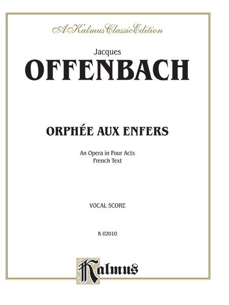 Offenbach Orphee Aux Enfers, An Opera in Four Acts