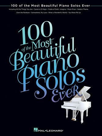 One Hundred of the Most Beautiful Piano Solos Ever