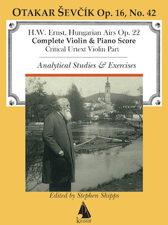 Sevcik, Op. 22 Ernst Hungarian Airs - Violin Part with Piano Accompaniment and Analytical Exercises