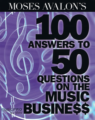 Moses Avalon's 100 Answers to 50 Questions on the Music Business: Music Pro Guides