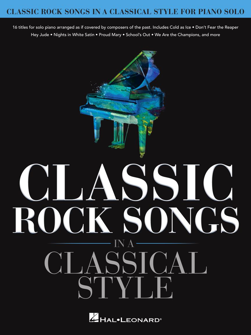 Classic Rock Songs in a Classical Style for Piano Solo