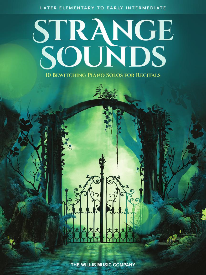 Strange Sounds 10 Bewitching Piano Solos for Recitals