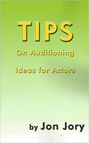 TIPS on Auditioning, Ideas for Actors