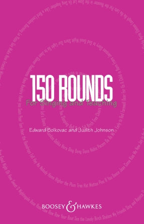 One Hundred Fifty Rounds for Singing and Teaching