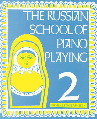 Russian School of Piano Playing Volume 2
