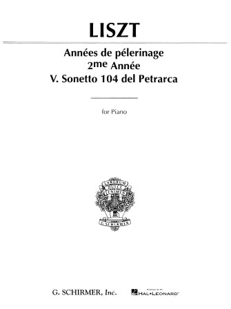 Liszt V. Sonetto 104 Del Petrarca - Années de pelerinage Deuxième Année