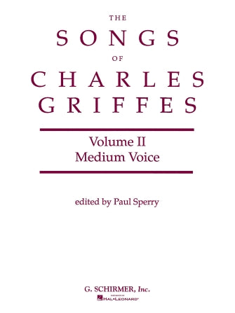 Griffes: Songs of Charles Griffes - Volume II Medium Voice