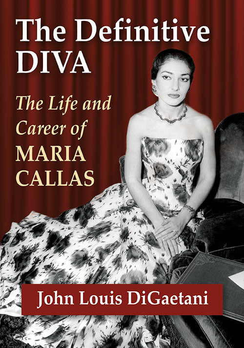 The Definitive Diva  The Life and Career of Maria Callas