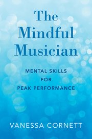 The Mindful Musician - Mental Skills for Peak Performance