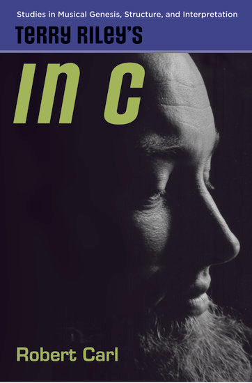 Terry Riley's In C: Studies in Musical Genesis, Structure, and Interpretation