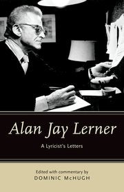 Alan Jay Lerner: A Lyricist's Letters