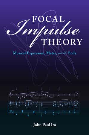 Focal Impulse Theory Musical Expression, Meter, and the Body