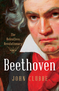 Clearance: Beethoven: The Relentless Revolutionary