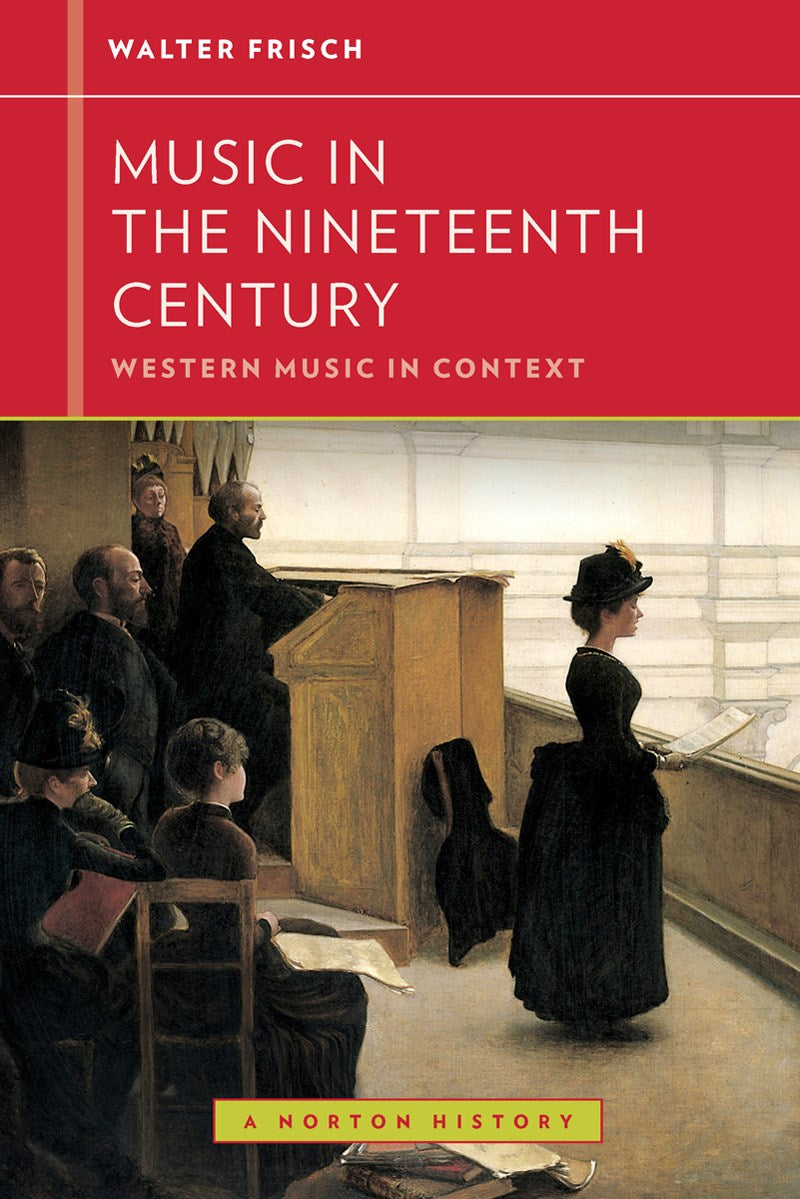 Music in the 19th Century (Western Music in Context: A Norton History) 1st Ed.