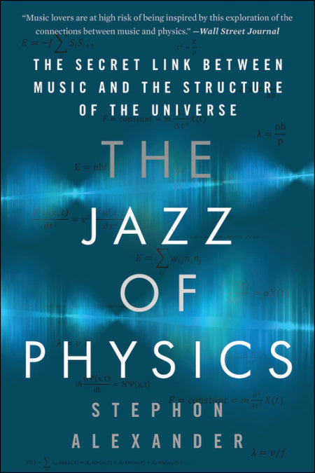 The Jazz of Physics The Secret Link Between Music and the Structure of the Universe