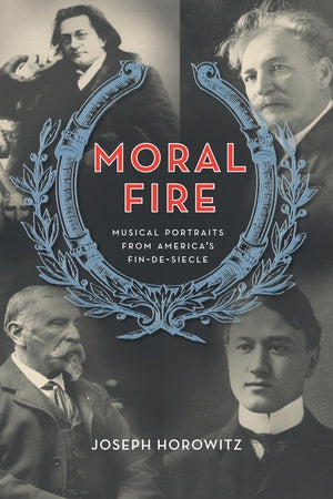 Clearance: Moral Fire Musical Portraits from America's Fin de Siècle