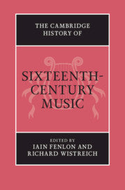 The Cambridge History of Sixteenth-Century Music