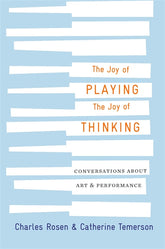 The Joy of Playing, the Joy of Thinking Conversations about Art and Performance