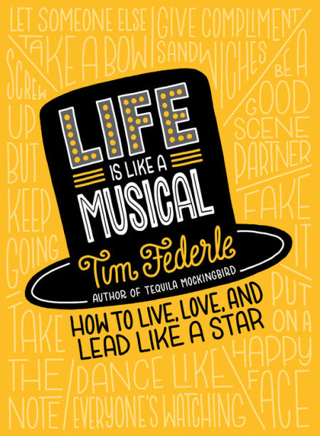 Life is Like A Musical: How to Live, Love, and Lead Like a Star