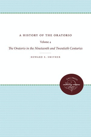 A History of the Oratorio Vol. 4: The Oratorio in the Nineteenth and Twentieth Centuries